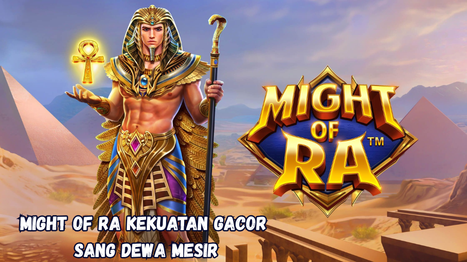 Might of Ra Kekuatan Gacor Sang Dewa Mesir