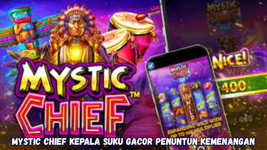 Mystic Chief Kepala Suku Gacor Penuntun Kemenangan.