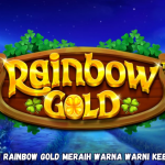 Cara Ampuh Rainbow Gold Meraih Warna Warni Keberuntungan