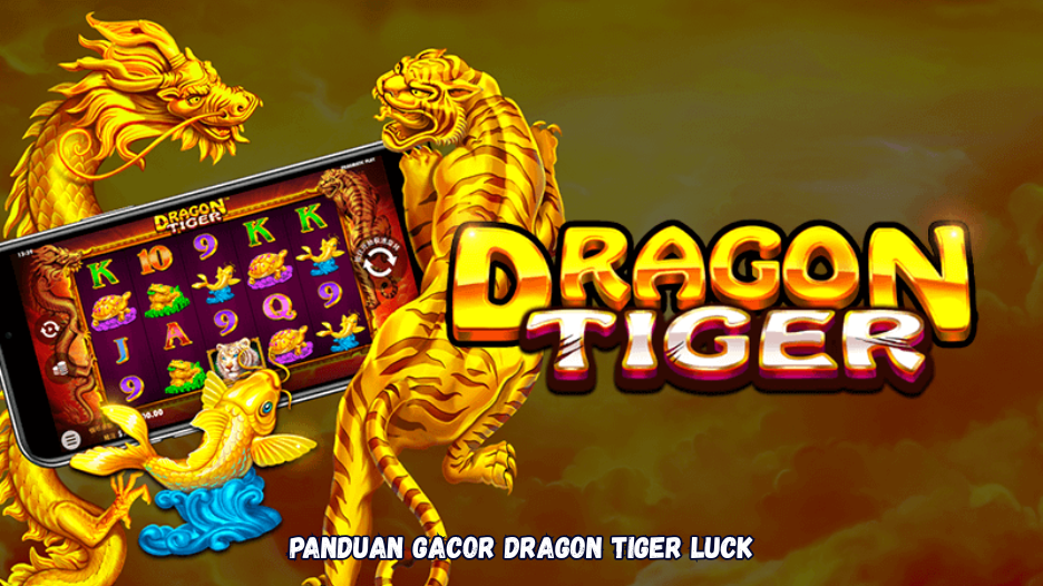 Panduan Gacor Dragon Tiger Luck